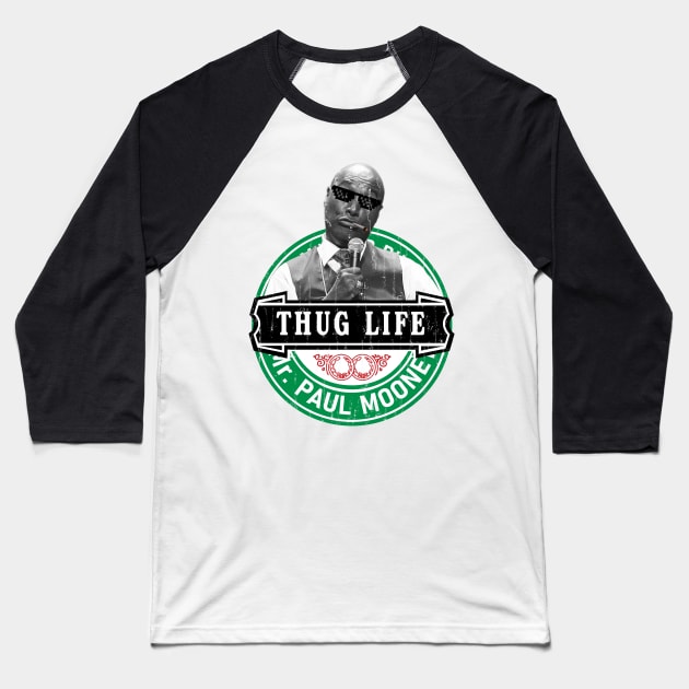 Thug life Mr. Paul Mooney Baseball T-Shirt by modar siap